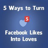 5 Ways to Turn Your Facebook Likes into Loves turn-facebook-likes-into-loves